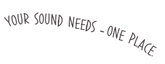 YOUR  sound  needs  - one  place.